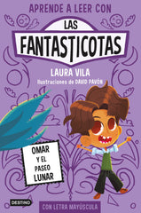 Aprender a leer con Las Fantasticotas 3. Omar y el paseo lunar: En letra MAYÚSCULA para aprender a leer (Libros para niños a partir de 5 años). Laura Vila (Destino Infantil & Juvenil) 9788408269885