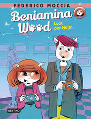 Beniamina Wood 3. Loca por Hugo. Federico Moccia (Destino Infantil & Juvenil) 9788408245520