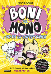 Boni vs Mono 4. Boni vs. Mono y Yo-Yo, la supersónica. Jamie Smart (Destino Infantil & Juvenil) 9788408297376