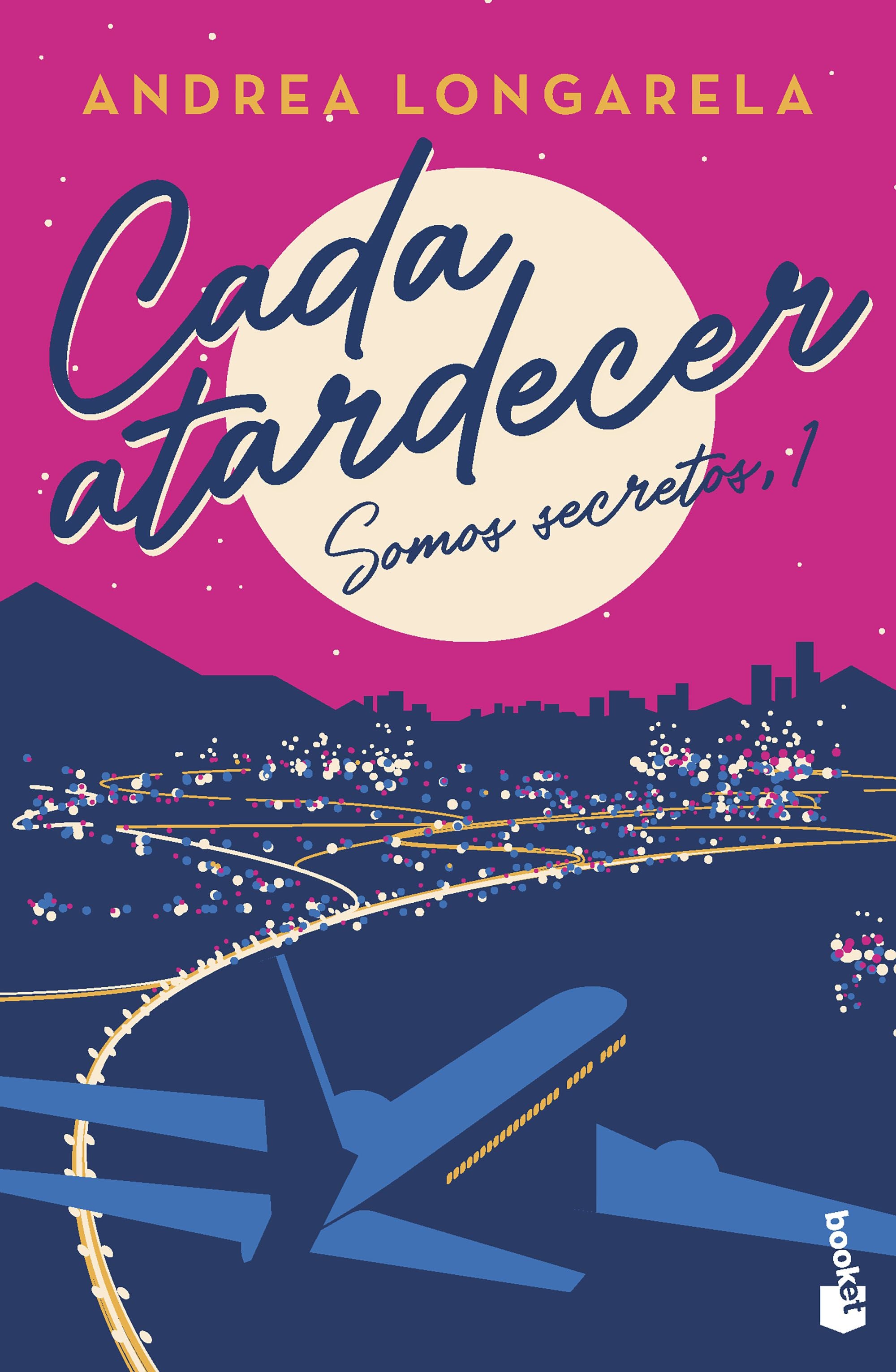 Cada atardecer: Bilogía Somos secretos, 1. Andrea Longarela (Booket) 9788408267416