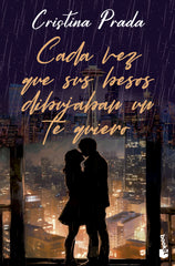 Cada vez que sus besos dibujaban un te quiero. Cristina Prada (Booket) 9788408293699