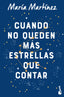 Cuando no queden más estrellas que contar. María Martínez (Booket) 9788408263548