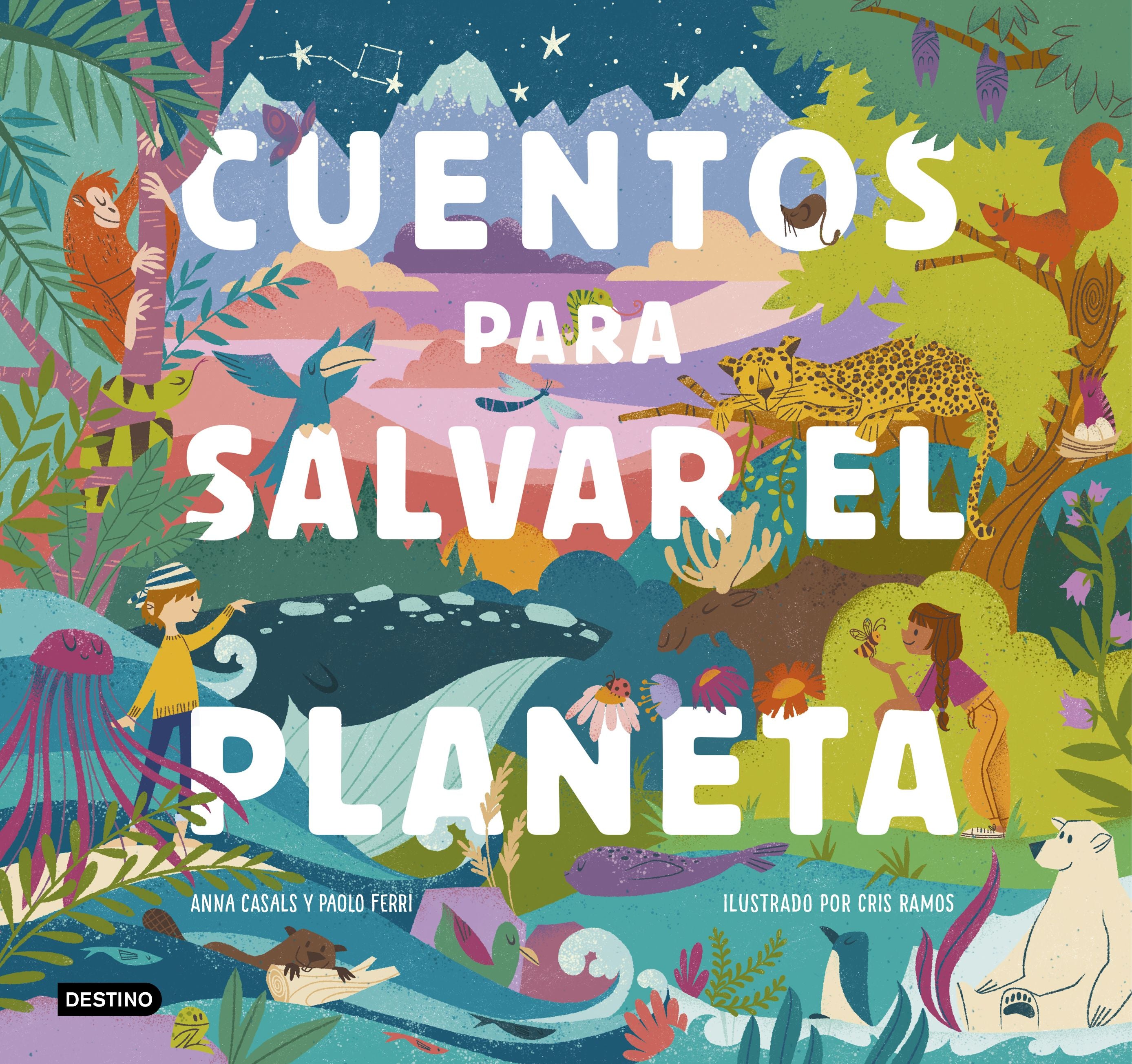 Cuentos para salvar el planeta: Seis cuentos increíbles para niños y niñas (Edad: 5, 6, 7, 8 y 9 años). Cris Ramos (Destino Infantil & Juvenil) 9788408226826