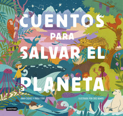 Cuentos para salvar el planeta: Seis cuentos increíbles para niños y niñas (Edad: 5, 6, 7, 8 y 9 años). Cris Ramos (Destino Infantil & Juvenil) 9788408226826