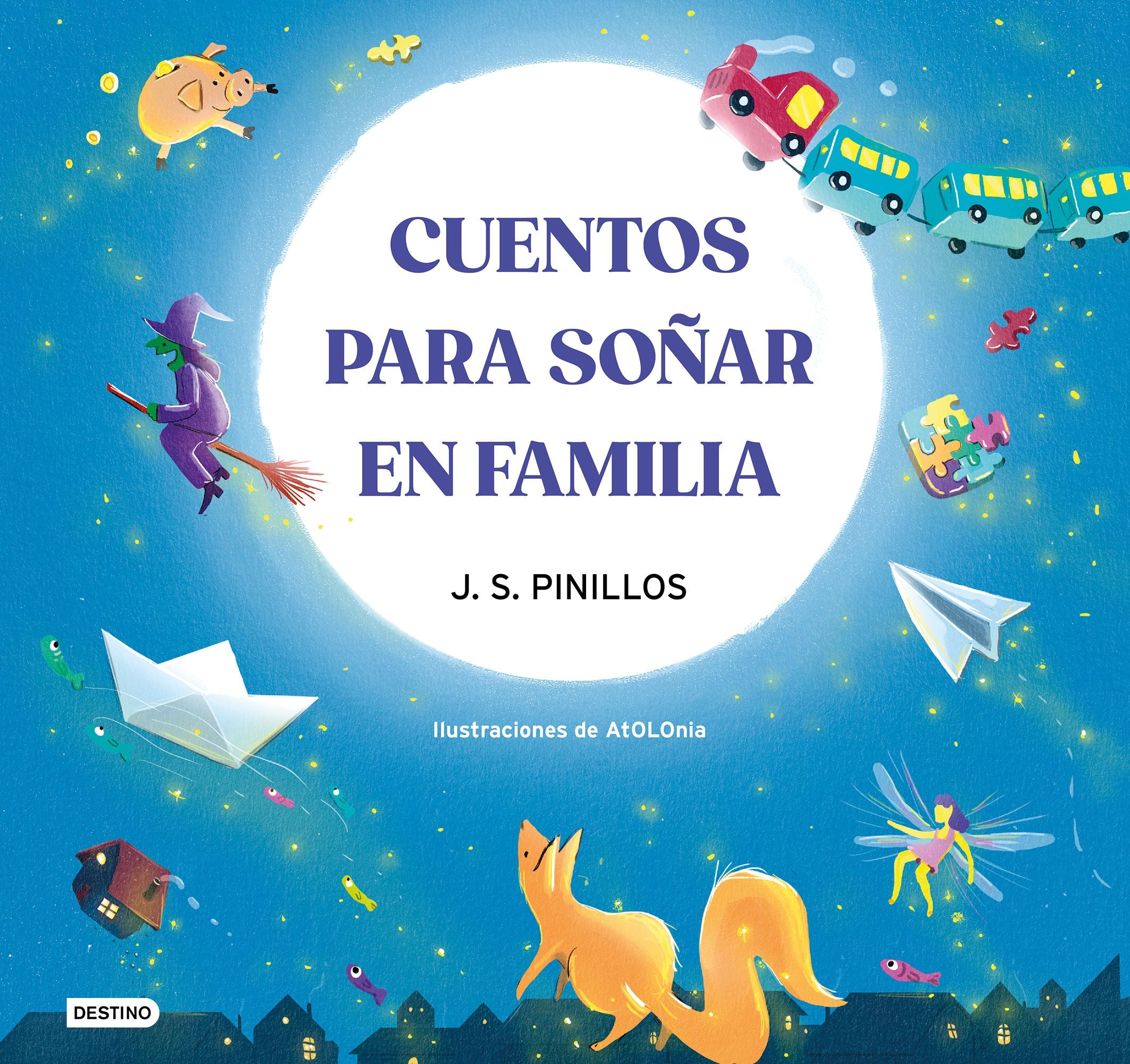 Cuentos para soñar en familia. J. S. Pinillos (Destino Infantil & Juvenil) 9788408270508