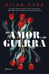 De amor y de guerra. Pilar Eyre (Editorial Planeta) 9788408276685
