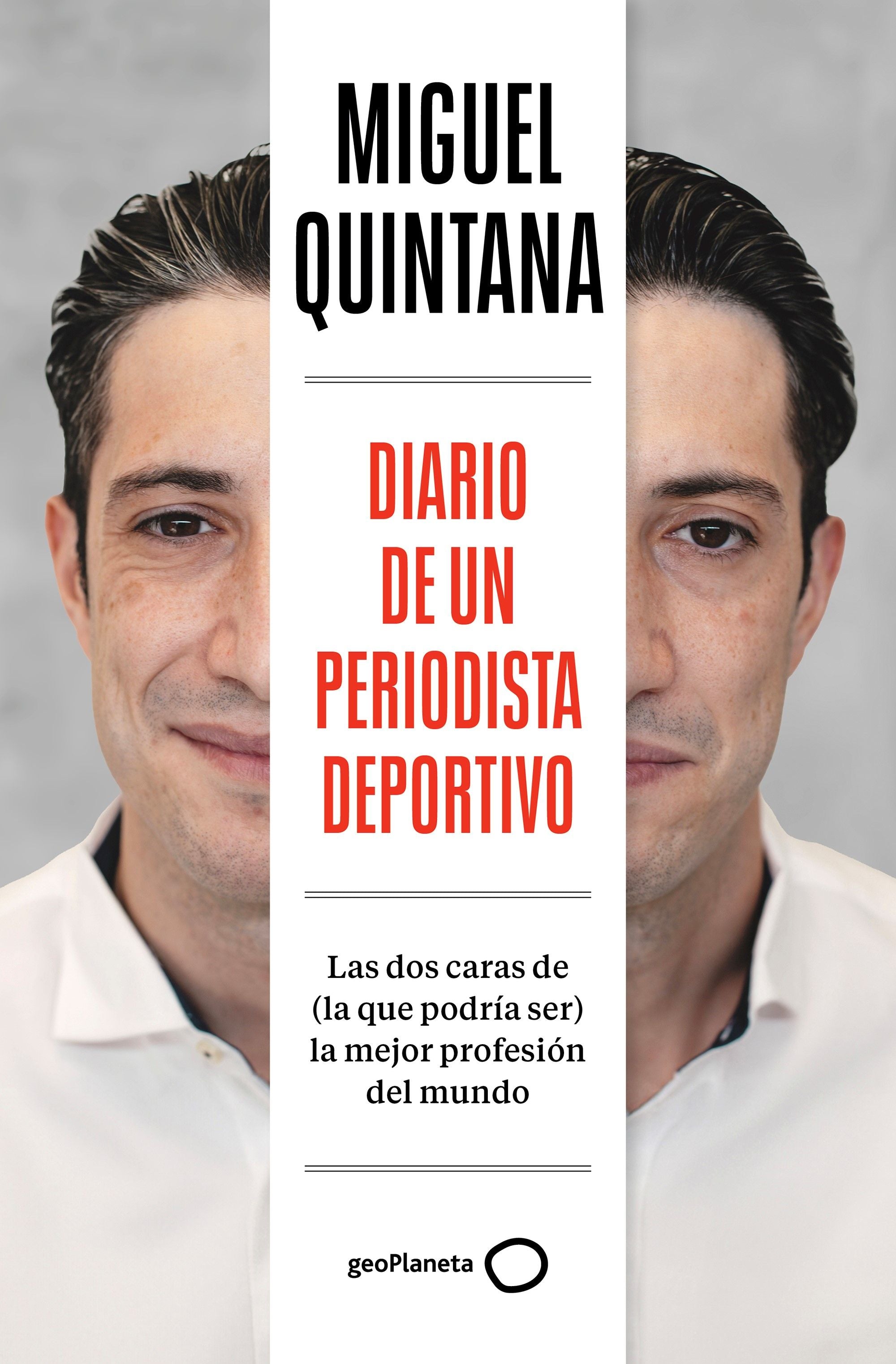 Diario de un periodista deportivo. Miguel Quintana Alarcón (GeoPlaneta) 9788408291985