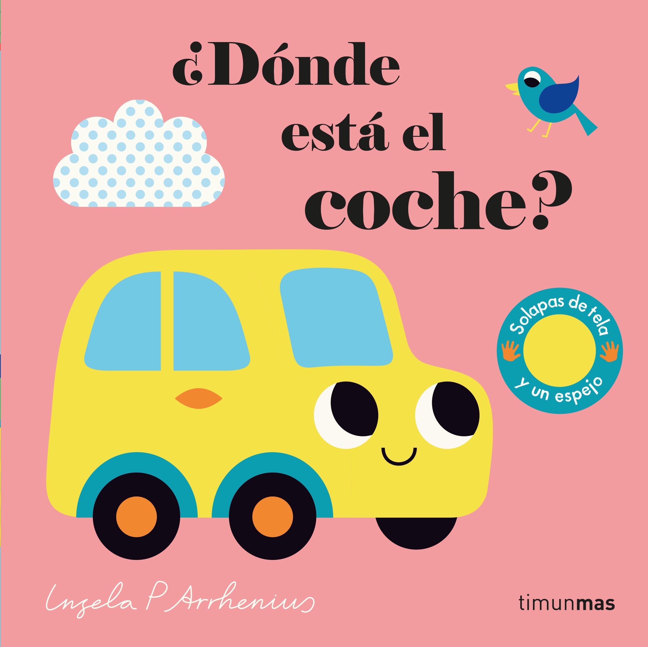 ¿Dónde está el coche?: Solapas de tela y un espejo. Ingela P. Arrhenius (Timun Mas Infantil) 9788408233022