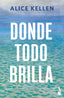 Donde todo brilla. Alice Kellen (Booket) 9788408308058