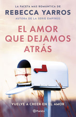 El amor que dejamos atrás. Rebecca Yarros (Editorial Planeta) 9788408294078