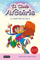 El club Arcoíris 2. La aventura de Eola. Ana Galán (Destino Infantil & Juvenil) 9788408271918
