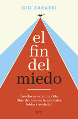 El fin del miedo: Las claves para una vida libre de temores irracionales, fobias y ansiedad. Gio Zararri (Zenith) 9788408288305