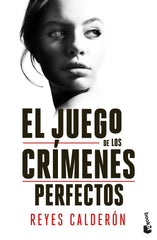 El juego de los crímenes perfectos. Reyes Calderón (Booket) 9788408268291