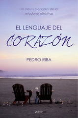 El lenguaje del corazón: Las claves esenciales de las relaciones afectivas