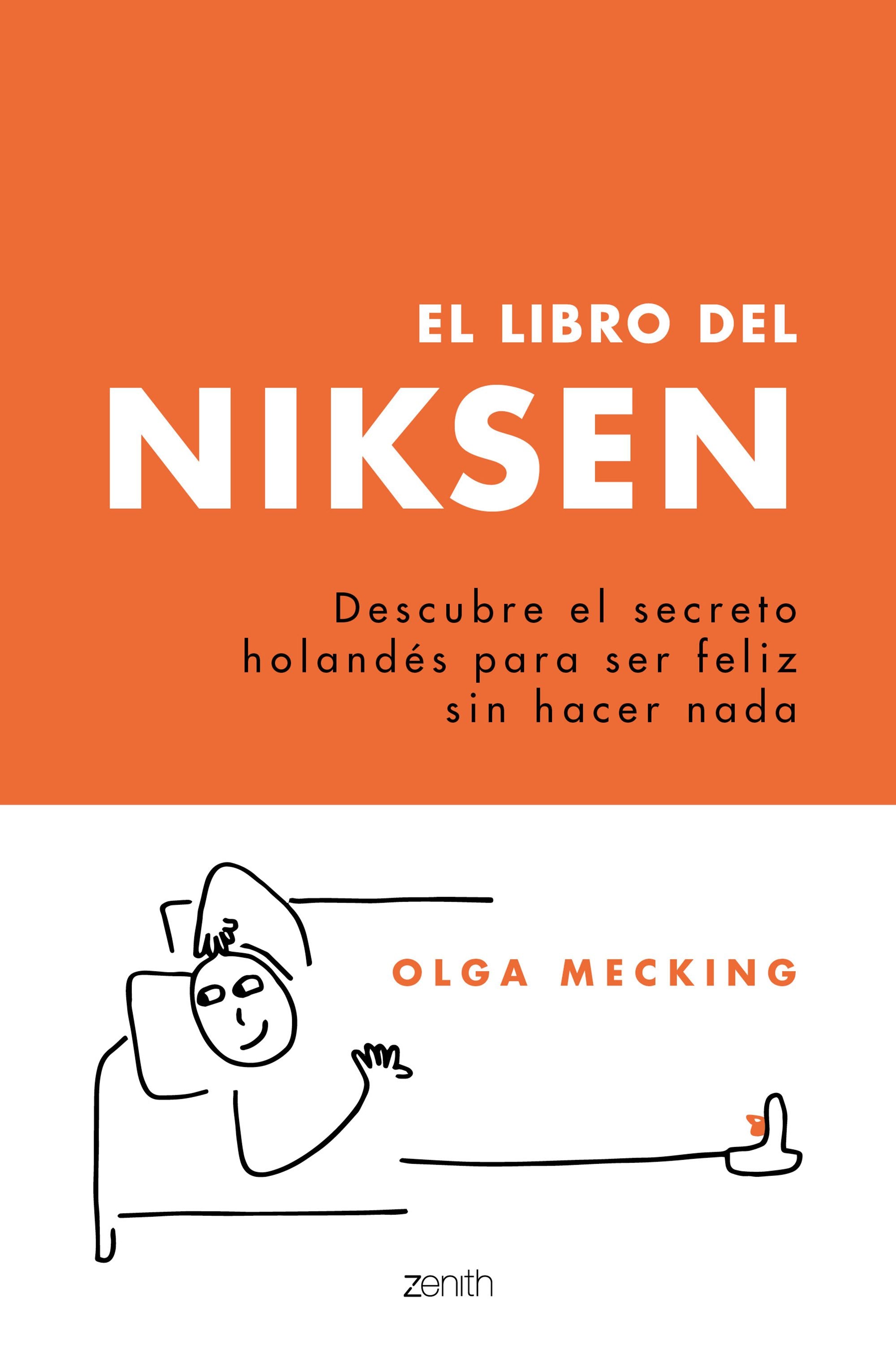 El libro del Niksen: Descubre el secreto holandés para ser feliz sin hacer nada. Olga Mecking (Zenith) 9788408246442