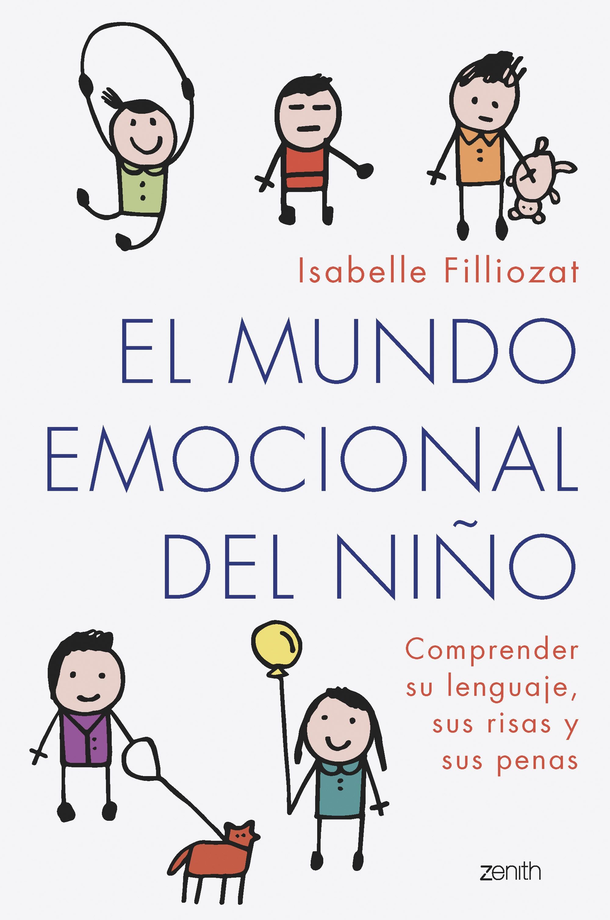 El mundo emocional del niño: Comprender su lenguaje, sus risas y sus penas. Isabelle Filliozat (Zenith) 9788408261827