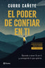 El poder de confiar en ti (edición especial): Aprende a tener fe en ti y conseguirás lo que quieras. Curro Cañete (Editorial Planeta) 9788408316916