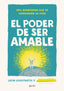El poder de ser amable: 28 ½ aventuras que te cambiarán la vida. Leon Logothetis (Zenith) 9788408238300