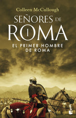 El primer hombre de Roma: SEÑORES DE ROMA I. Colleen McCullough (Booket) 9788408253242