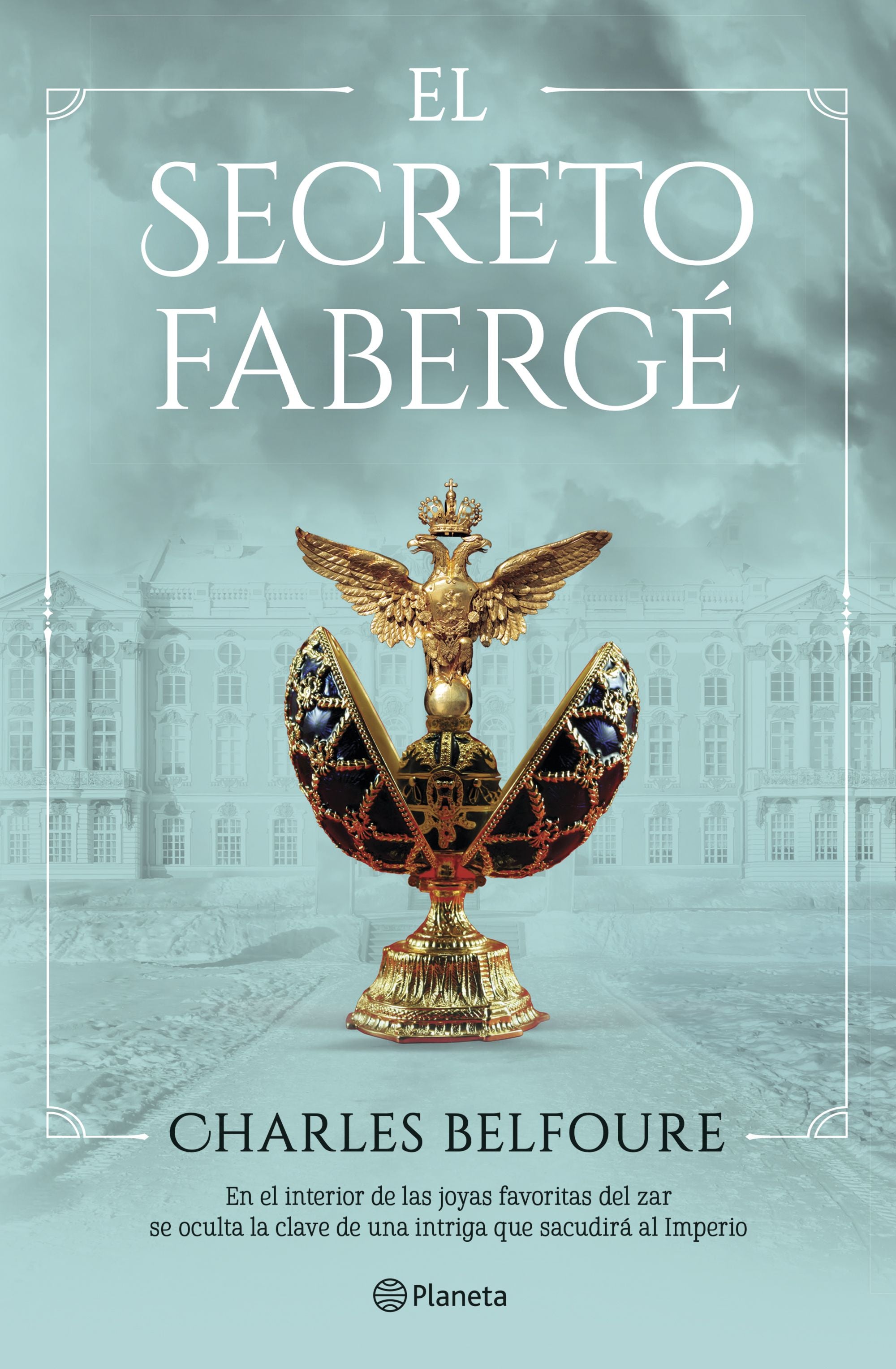 El secreto Fabergé. Charles Belfoure (Editorial Planeta) 9788408249467
