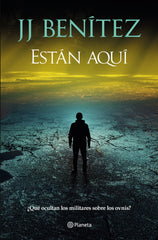 Están aquí: ¿Qué ocultan los militares sobre los ovnis?. J. J. Benítez (Editorial Planeta) 9788408305941