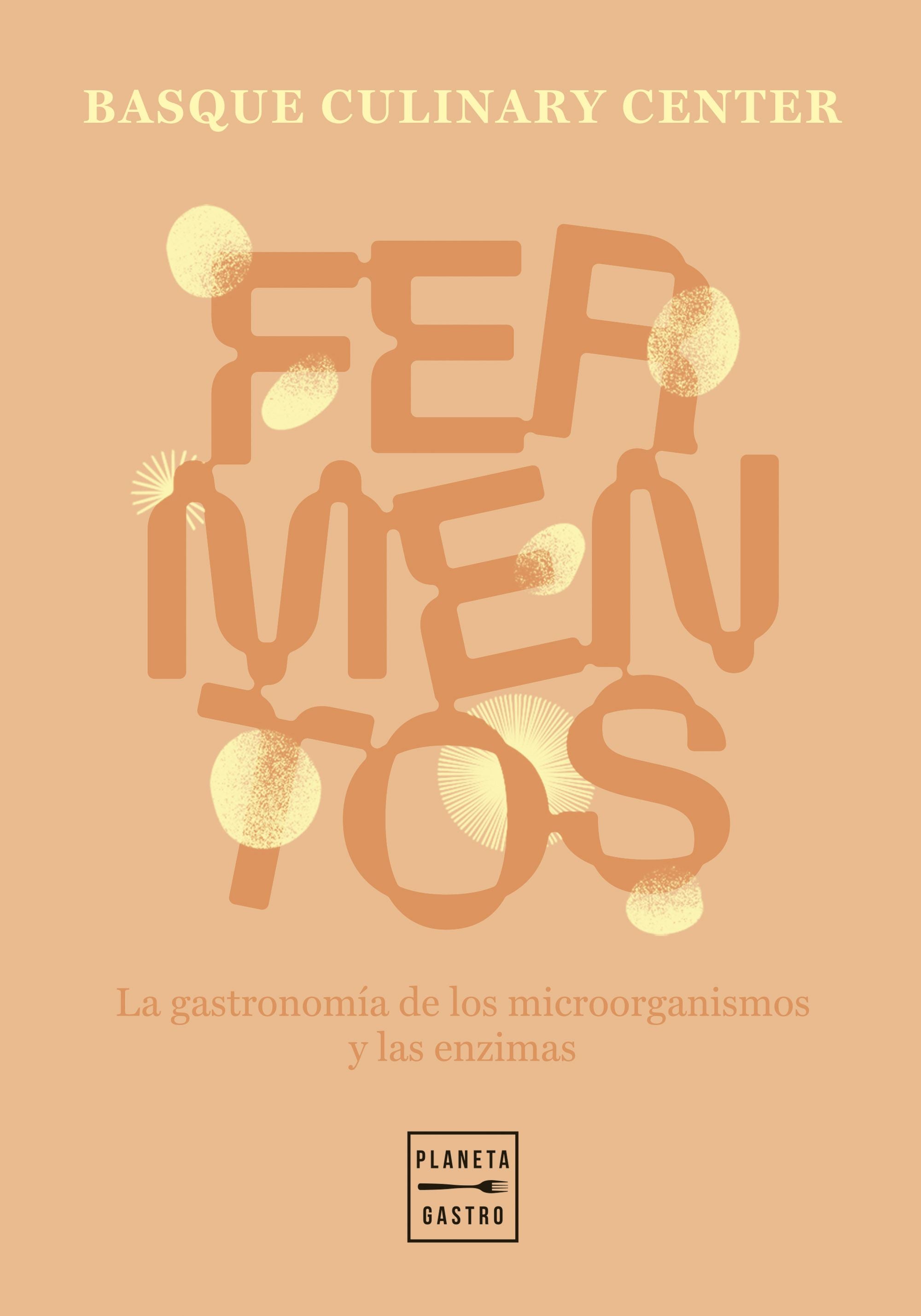 Fermentos. Basque Culinary Center (Planeta Gastro) 9788408307600