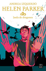 Helen Parker 3. Jaula de dragones. Andrea Izquierdo (Crossbooks) 9788408245889