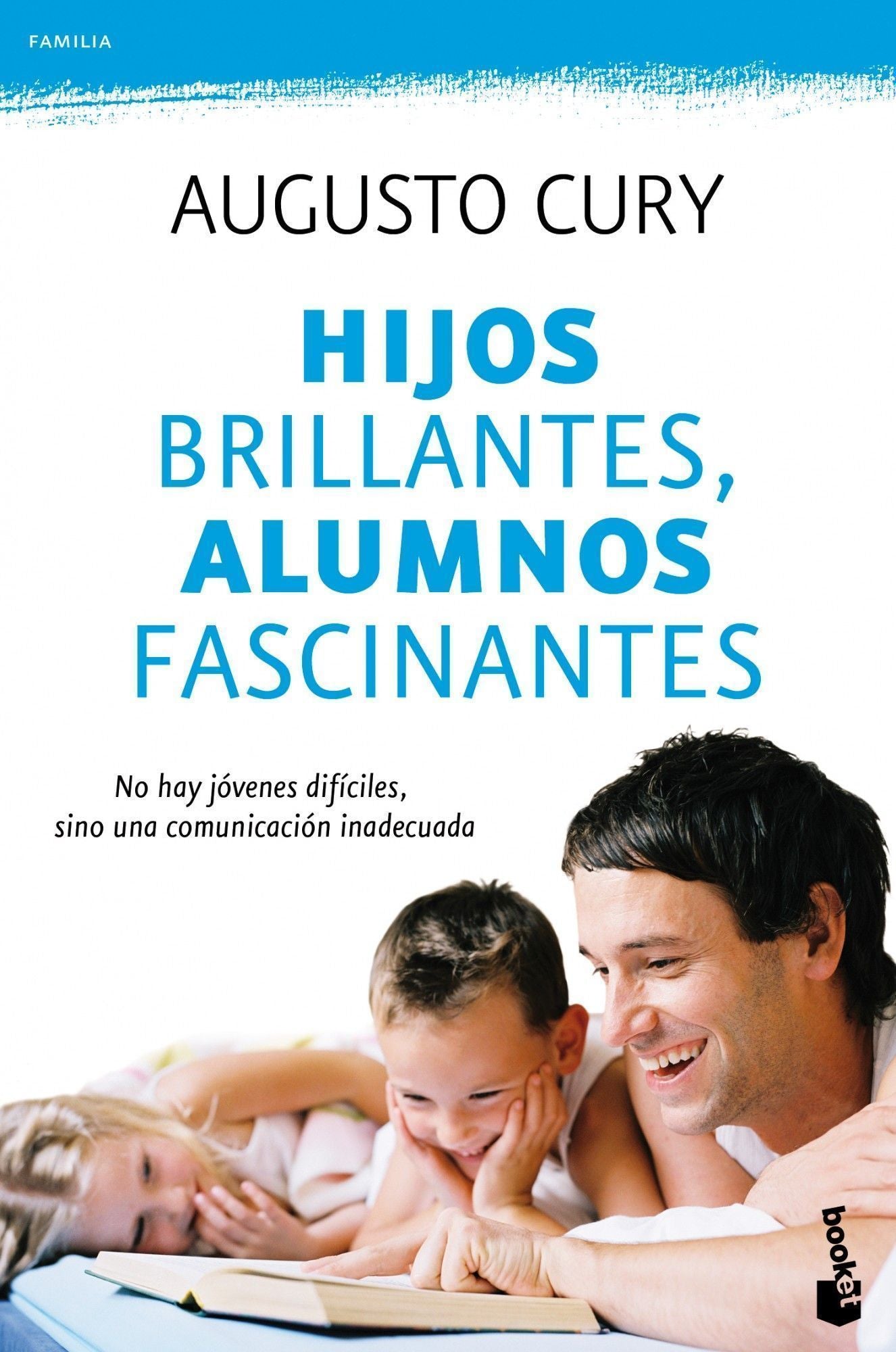 Hijos brillantes, alumnos fascinantes: No hay jóvenes difíciles, sino una comunicación inadecuada