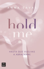 Hold Me. Anna Savas (Crossbooks) 9788408299509