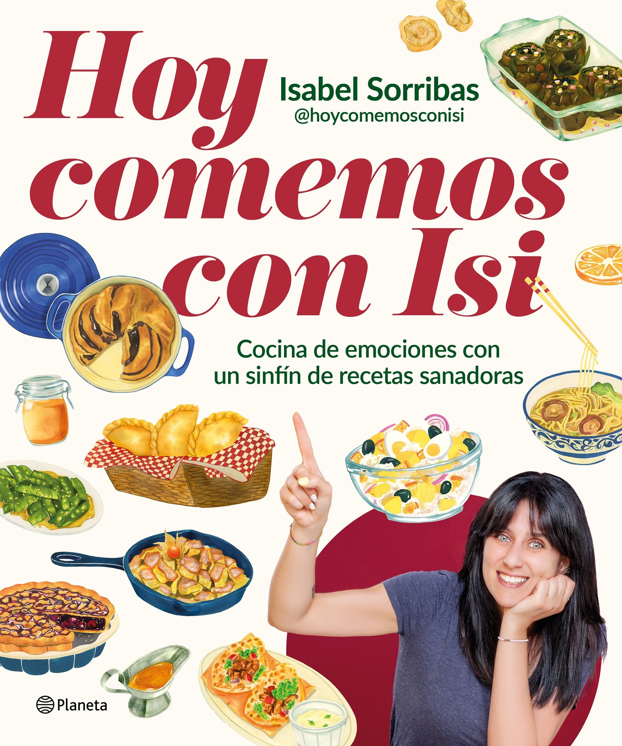 Hoy comemos con Isi: Cocina de emociones con un sinfín de recetas sanadoras. Isabel Sorribas (@hoycomemosconisi) (Editorial Planeta) 9788408294443