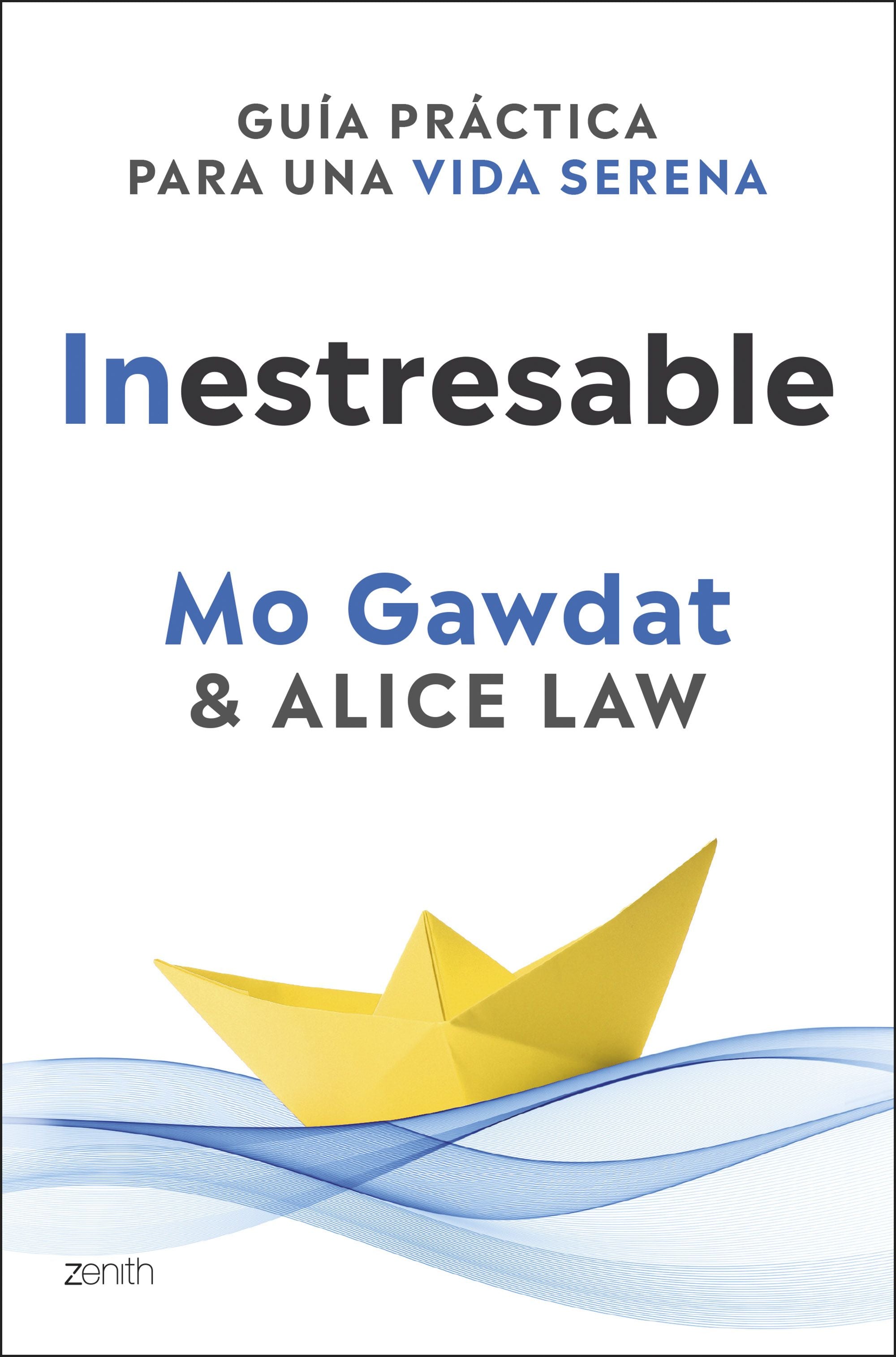 Inestresable: Guía práctica para una vida serena. Mo Gawdat (Zenith) 9788408305361