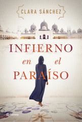 Infierno en el paraíso. Clara Sánchez (Editorial Planeta) 9788408242260