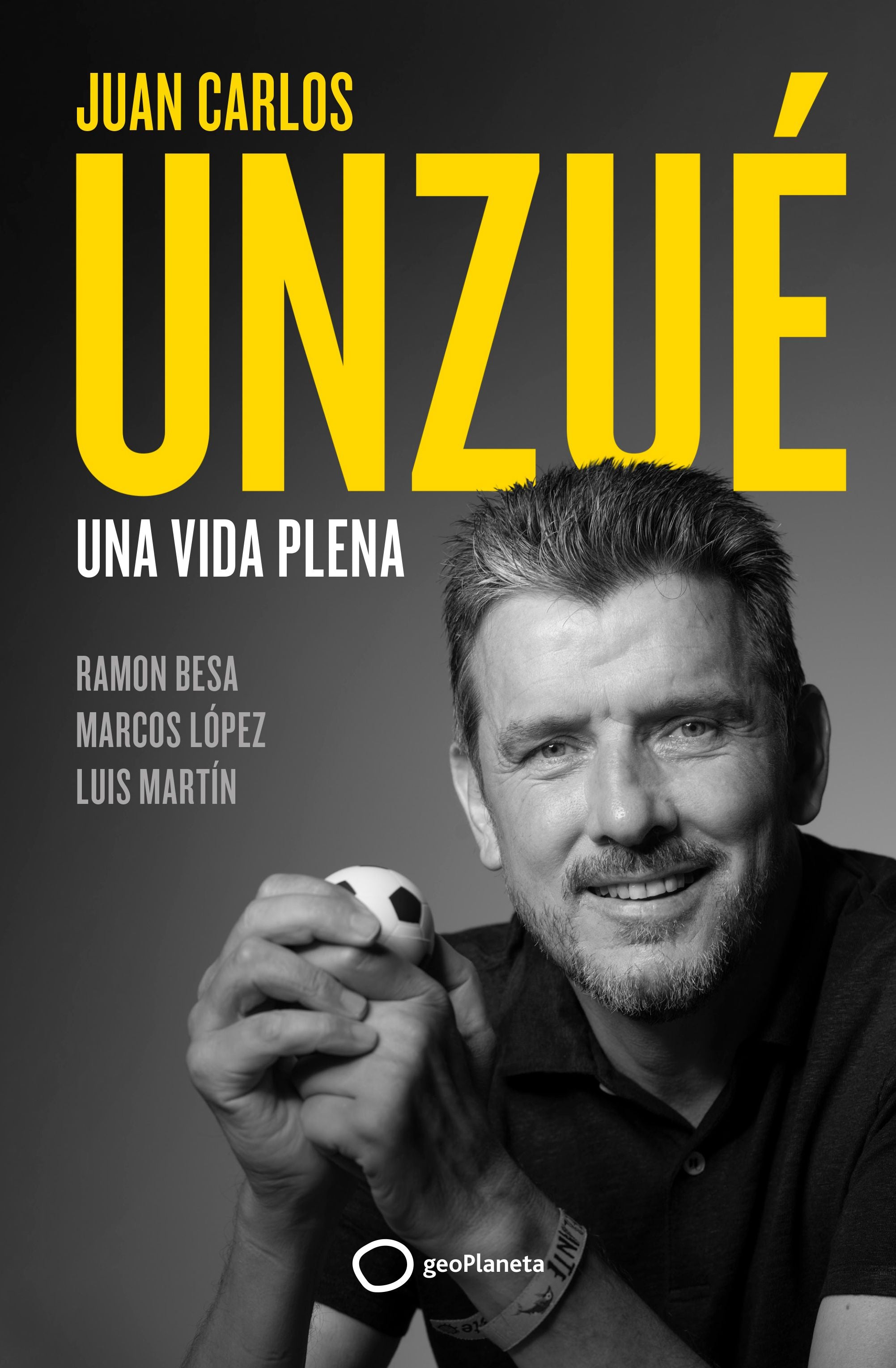 Juan Carlos Unzué - Una vida plena: Una vida plena. Juan Carlos Unzué (GeoPlaneta) 9788408248361