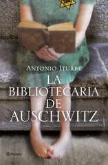 La bibliotecaria de Auschwitz. Antonio Iturbe (Editorial Planeta) 9788408217756