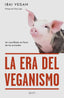 La era del veganismo: Un manifiesto en favor de los animales. Ibai Vegan (Zenith) 9788408254256