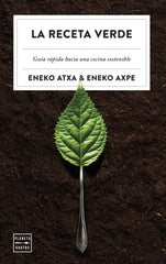 La receta verde: Guía rápida hacia una cocina sostenible. Eneko Atxa (Planeta Gastro) 9788408279983