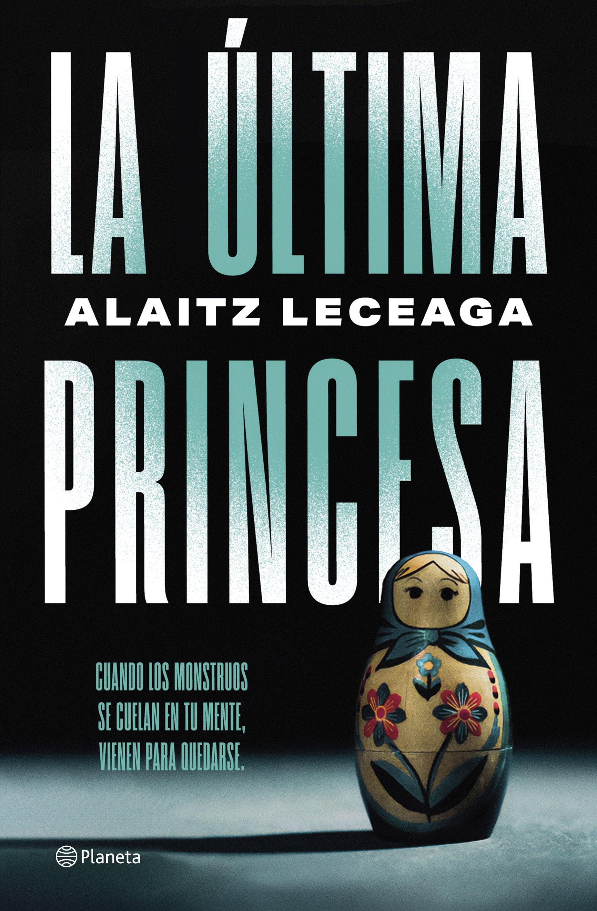 La última princesa. Alaitz Leceaga (Editorial Planeta) 9788408304760