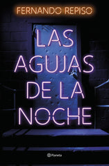 Las agujas de la noche. Fernando Repiso (Editorial Planeta) 9788408257370