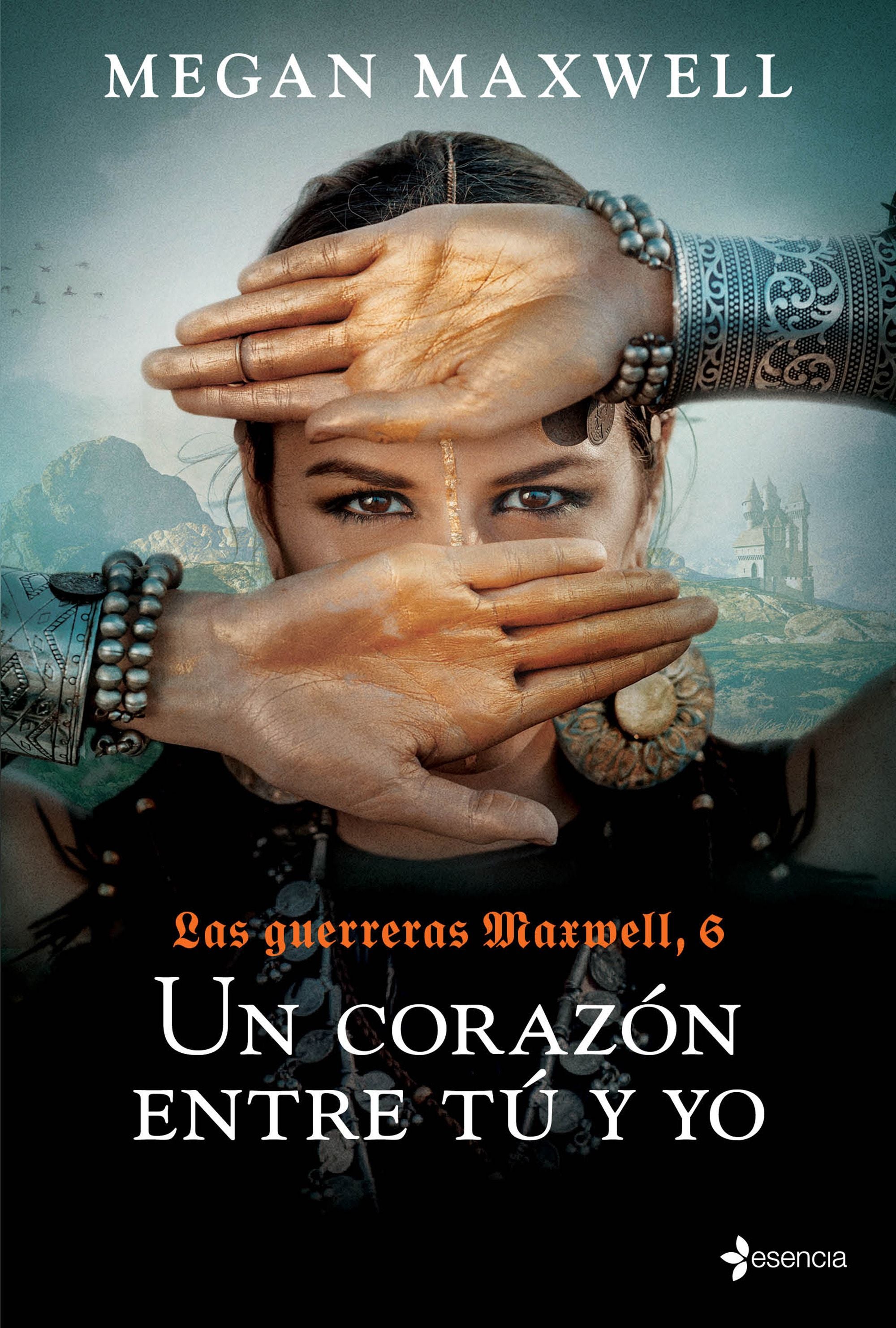 Las Guerreras Maxwell, 6. Un corazón entre tú y yo. Megan Maxwell (Esencia) 9788408237167