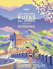 Las mejores rutas del mundo para hacer running. AA. VV. (GeoPlaneta) 9788408216681