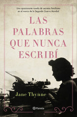 Las palabras que nunca escribí. Jane Thynne (Editorial Planeta) 9788408238324