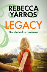 Legacy. Donde todo comienza: La faceta más romántica de la autora de la serie Empíreo. Rebecca Yarros (Editorial Planeta) 9788408318644