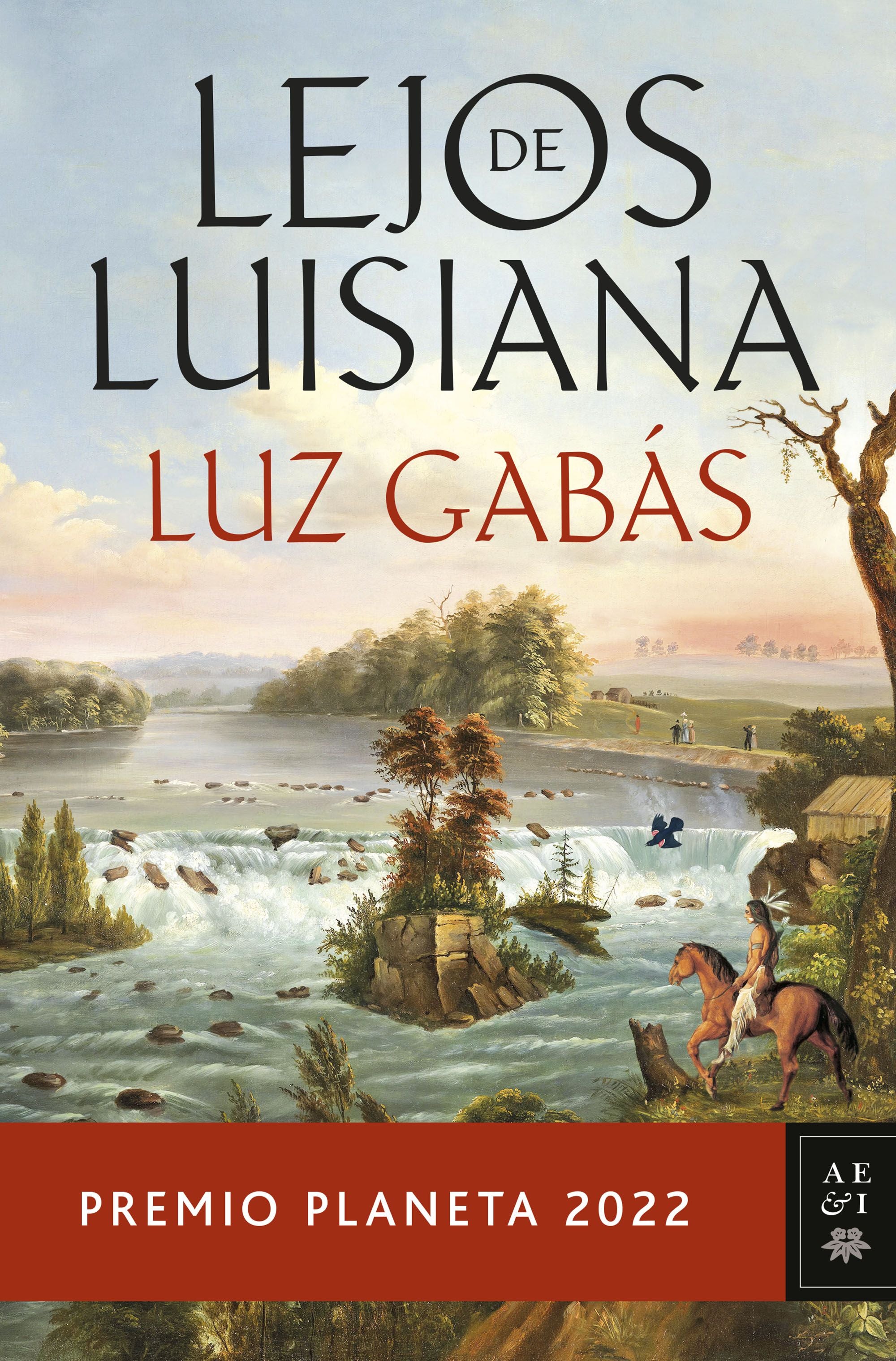 Lejos de Luisiana: Premio Planeta 2022. Luz Gabás (Editorial Planeta) 9788408265603
