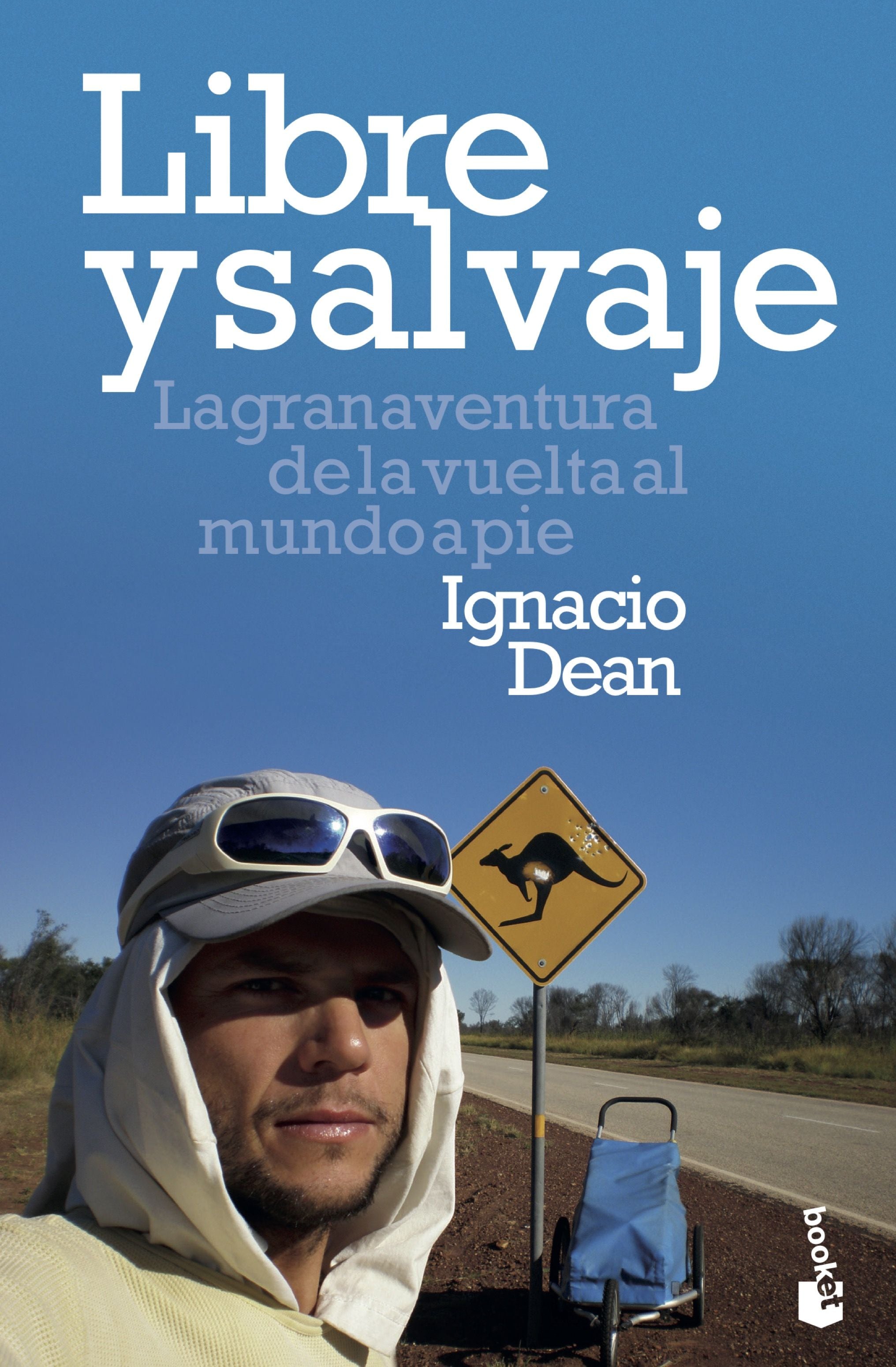 Libre y salvaje: La gran aventura de la vuelta al mundo a pie. Ignacio Dean (Booket) 9788408209140