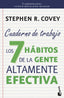 Los 7 hábitos de la gente altamente efectiva. Cuaderno de trabajo