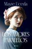 Los amores paralelos. Mayte Uceda (Editorial Planeta) 9788408313649