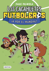 Los Cacahuetes futboleros 4. ¡A por el mundial!. Isaac Palmiola (Destino Infantil & Juvenil) 9788408289111