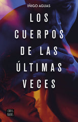 Los cuerpos de las últimas veces. Iñigo Aguas (Crossbooks) 9788408232087