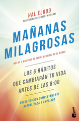 Mañanas milagrosas: Los 6 hábitos que cambiarán tu vida antes de las 8:00. Hal Elrod (Booket) 9788408316800