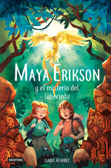 Maya Erikson 1. Maya Erikson y el misterio del laberinto: Un emocionante libro de aventuras para niños y niñas valientes (Edad: 7, 8, 9, 10, 11 y 12 años). Isabel Álvarez (Destino Infantil & Juvenil) 9788408257462